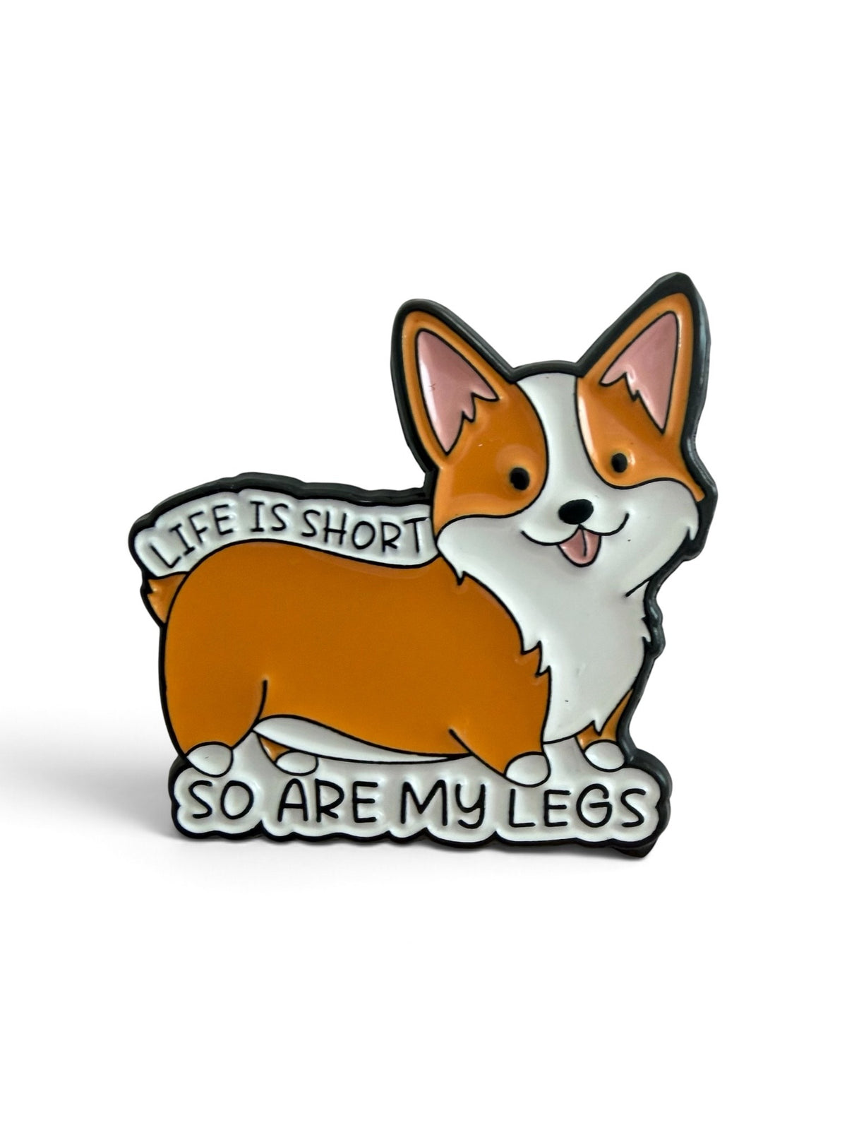Life is Short Corgi Pin