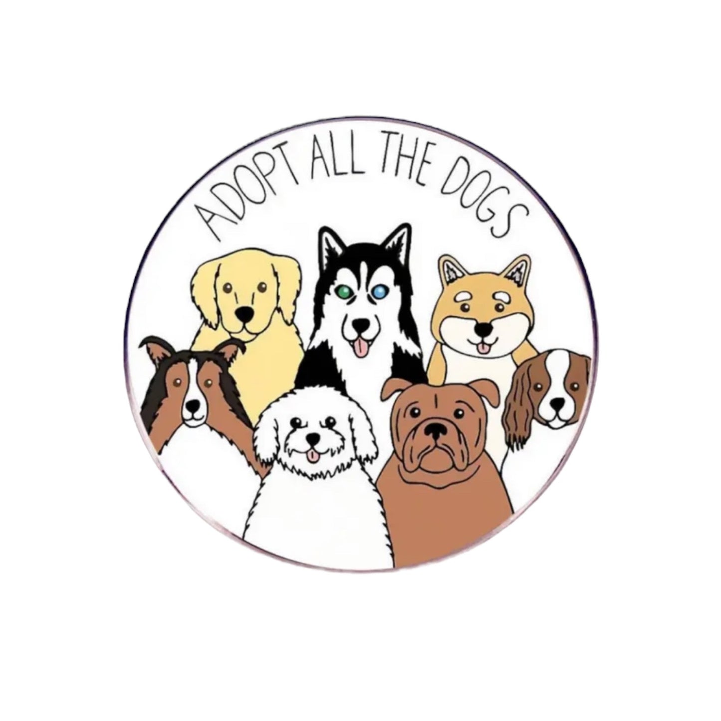 Adopt All The Dogs Pin